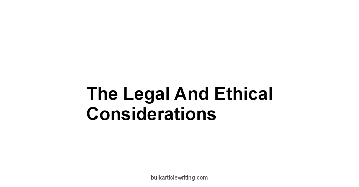 The Legal and Ethical Considerations