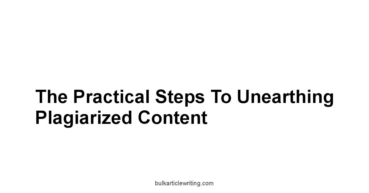 The Practical Steps to Unearthing Plagiarized Content