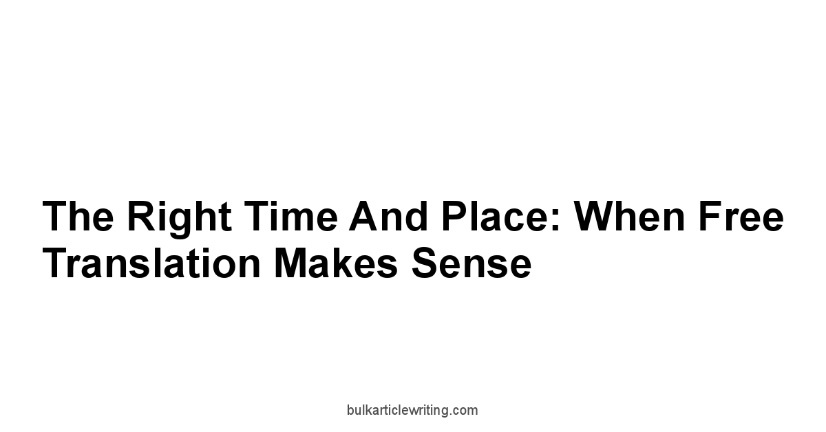 The Right Time and Place: When Free Translation Makes Sense