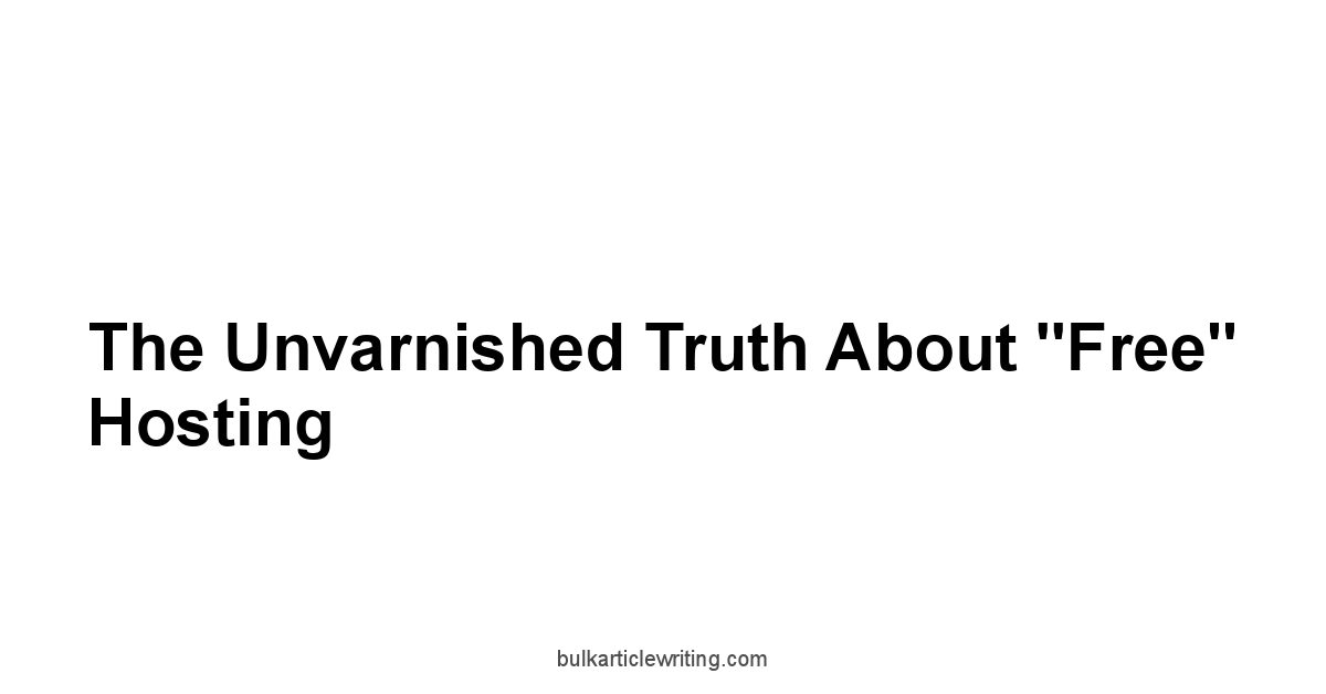 The Unvarnished Truth About "Free" Hosting
