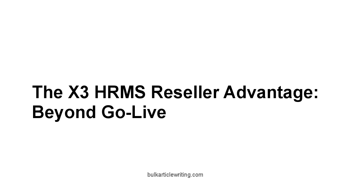 The X3 HRMS Reseller Advantage: Beyond Go-Live