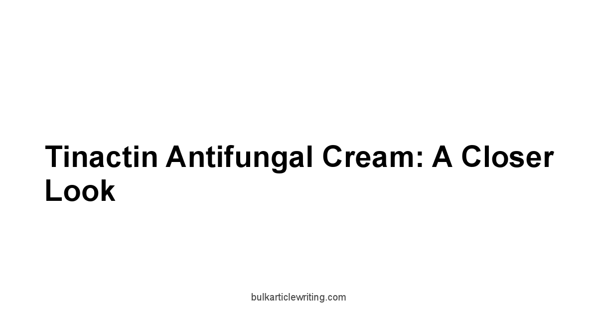 Tinactin Antifungal Cream: A Closer Look
