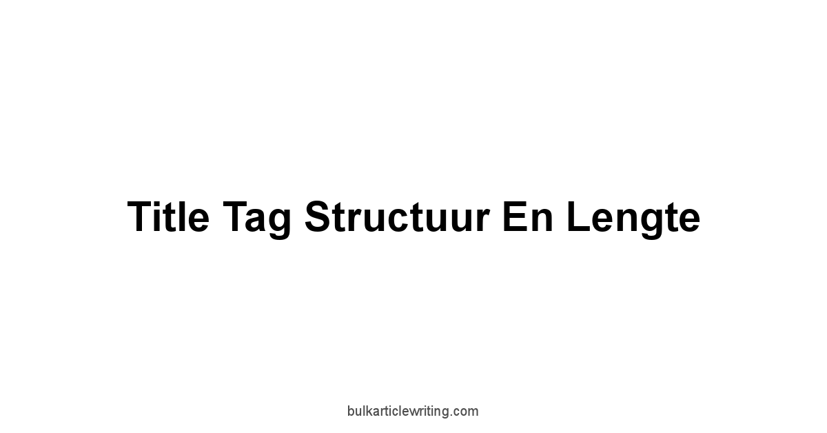 Title Tag Structuur en Lengte