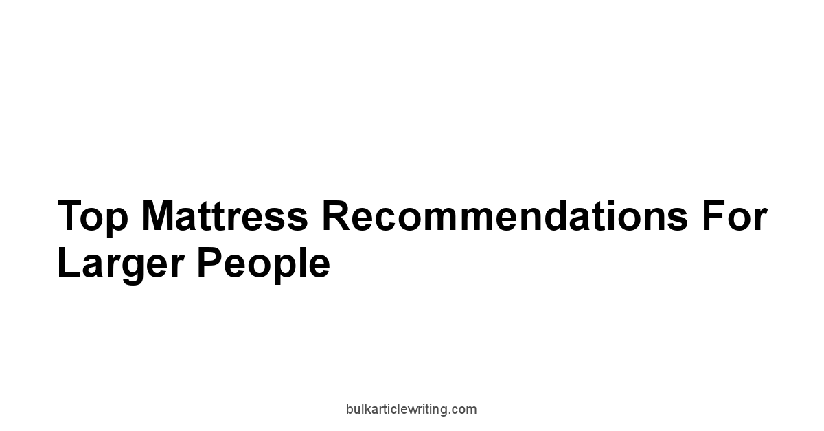 Top Mattress Recommendations for Larger People