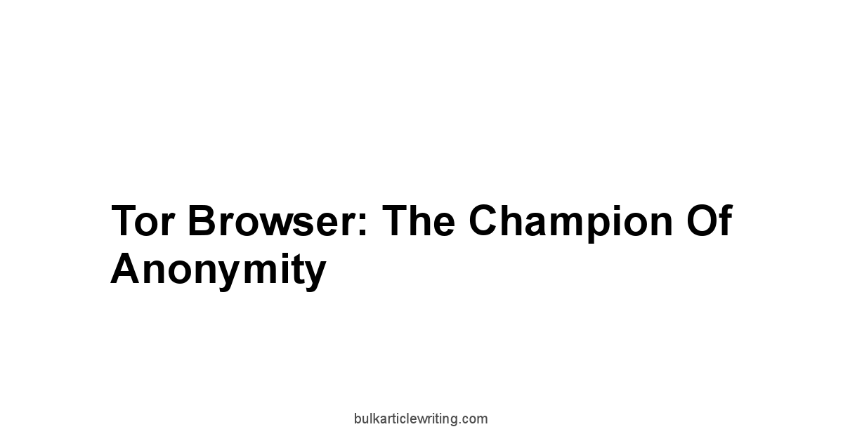 Tor Browser: The Champion of Anonymity