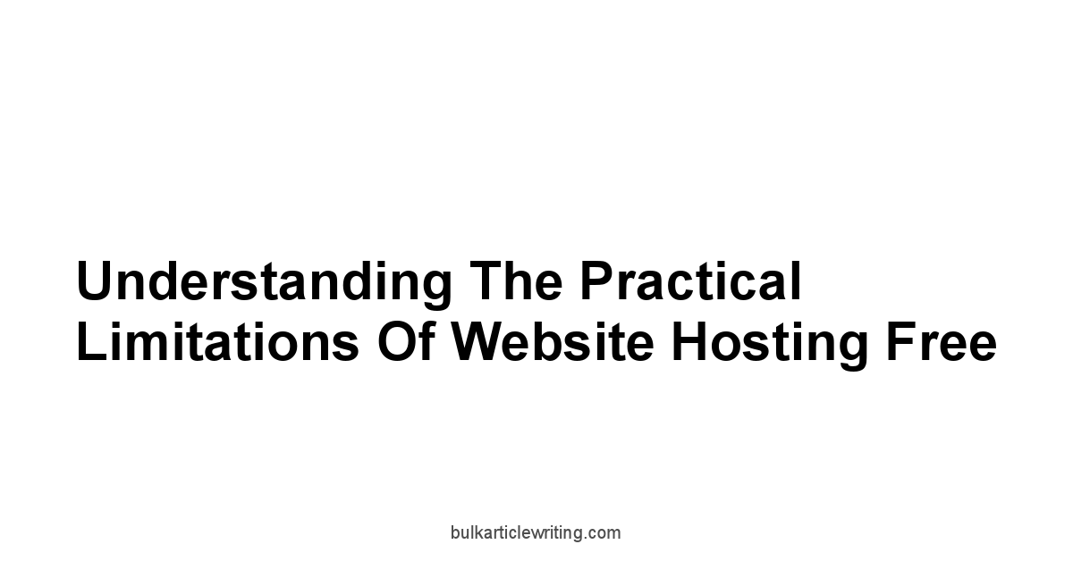 Understanding the Practical Limitations of Website Hosting Free