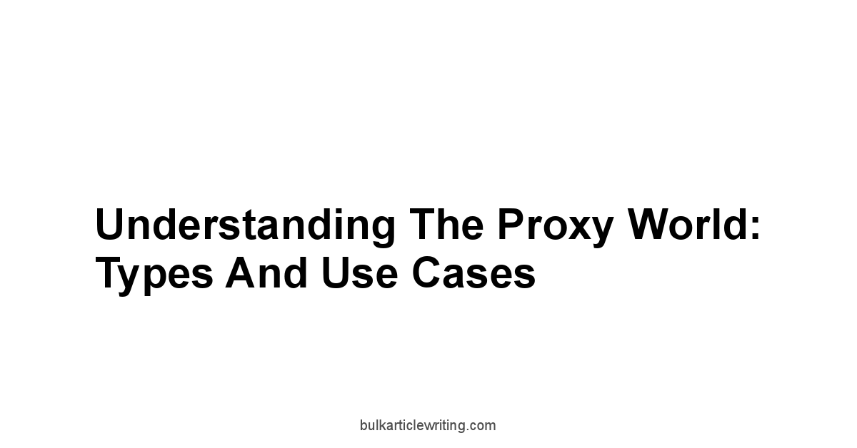 Understanding the Proxy World: Types and Use Cases