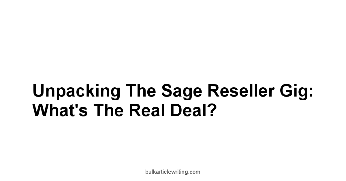 Unpacking the Sage Reseller Gig: What's the Real Deal?