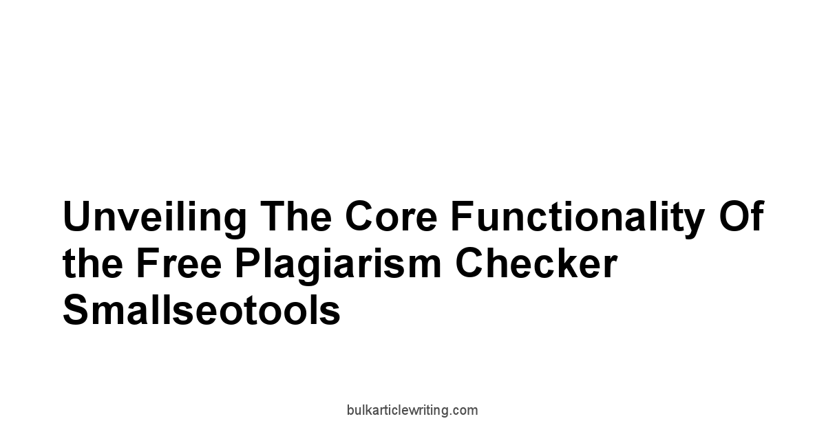 Unveiling the Core Functionality of the Free Plagiarism Checker Smallseotools