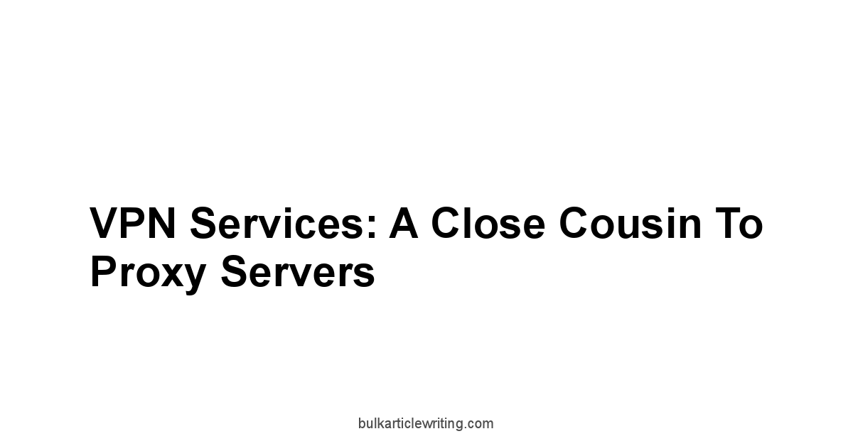 VPN Services: A Close Cousin to Proxy Servers