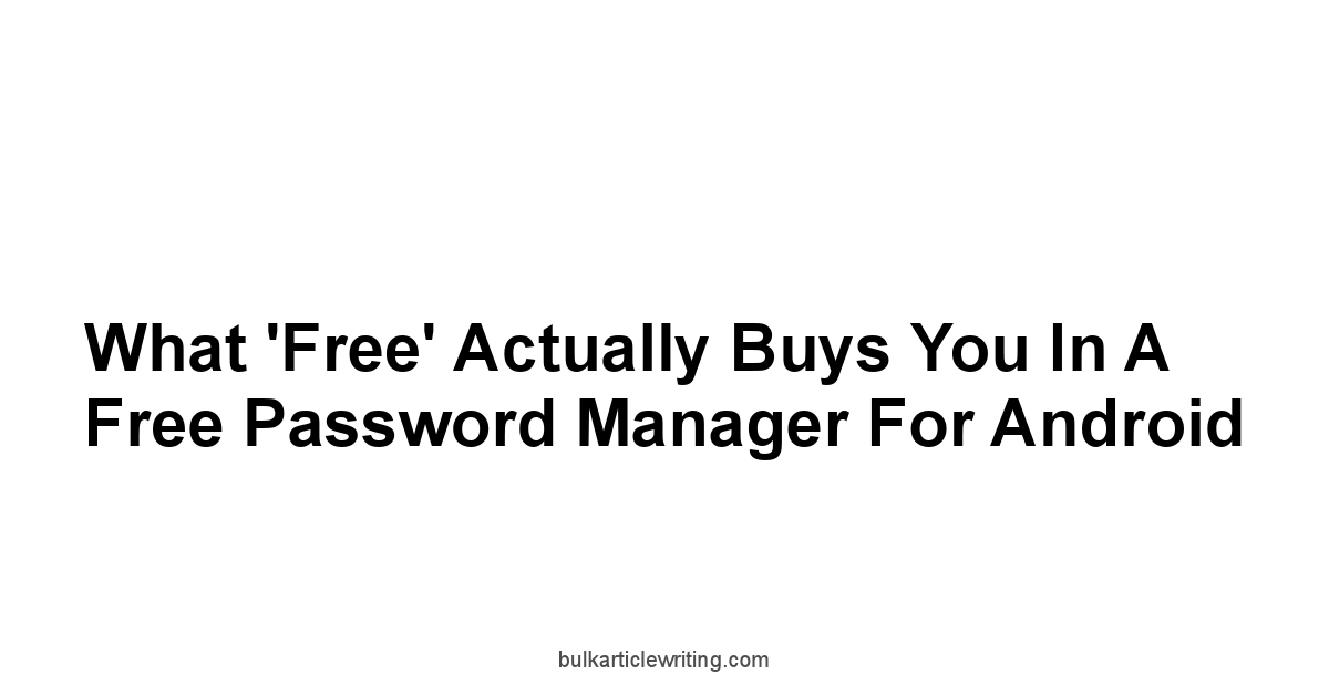 What 'Free' Actually Buys You in a Free Password Manager For Android