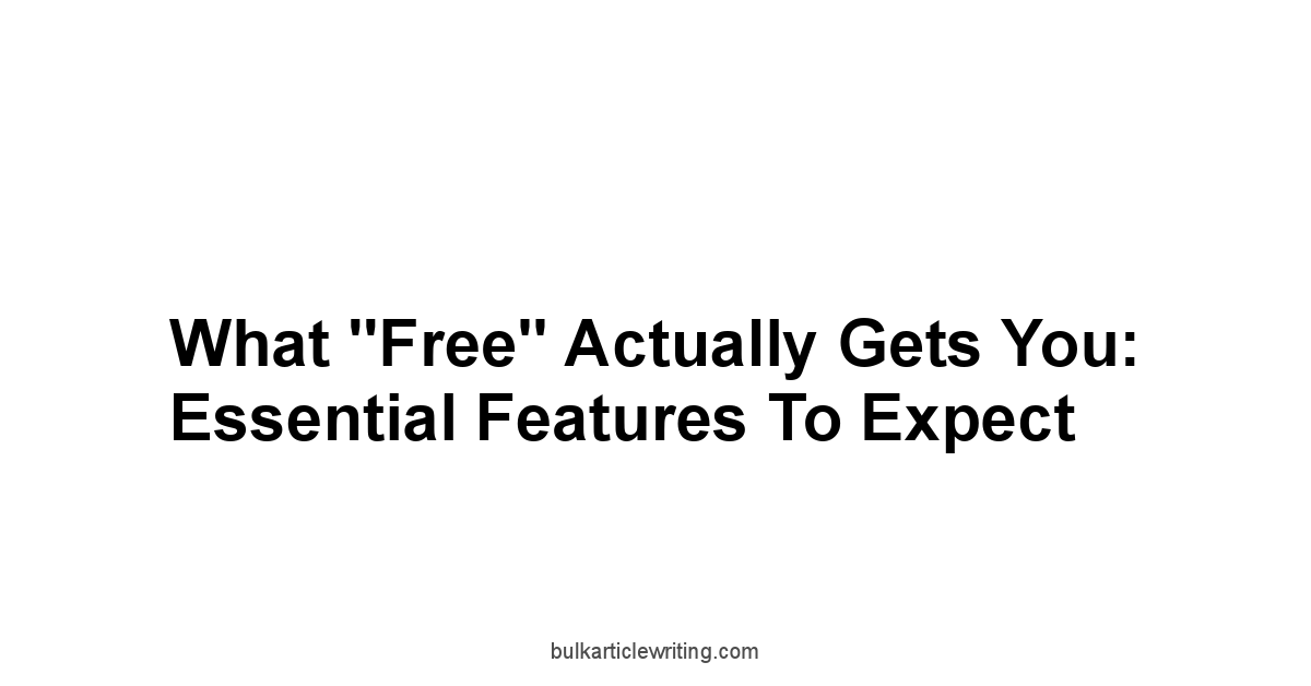 What "Free" Actually Gets You: Essential Features to Expect