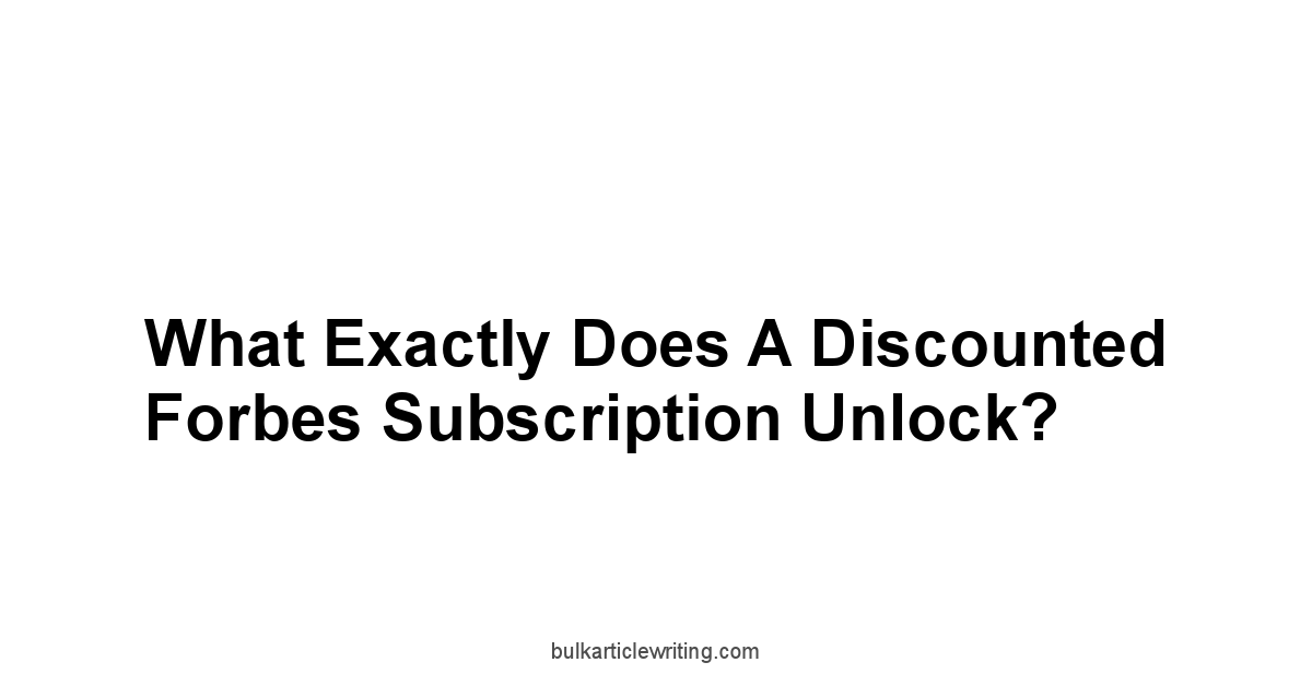 What Exactly Does a Discounted Forbes Subscription Unlock?