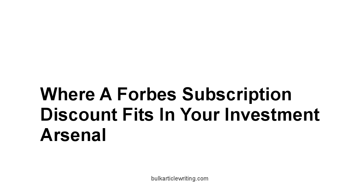 Where a Forbes Subscription Discount Fits in Your Investment Arsenal