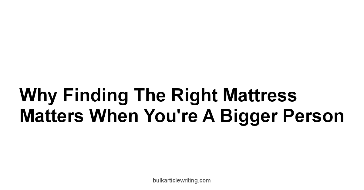 Why Finding the Right Mattress Matters When You're a Bigger Person