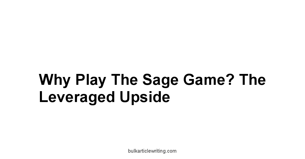 Why Play the Sage Game? The Leveraged Upside
