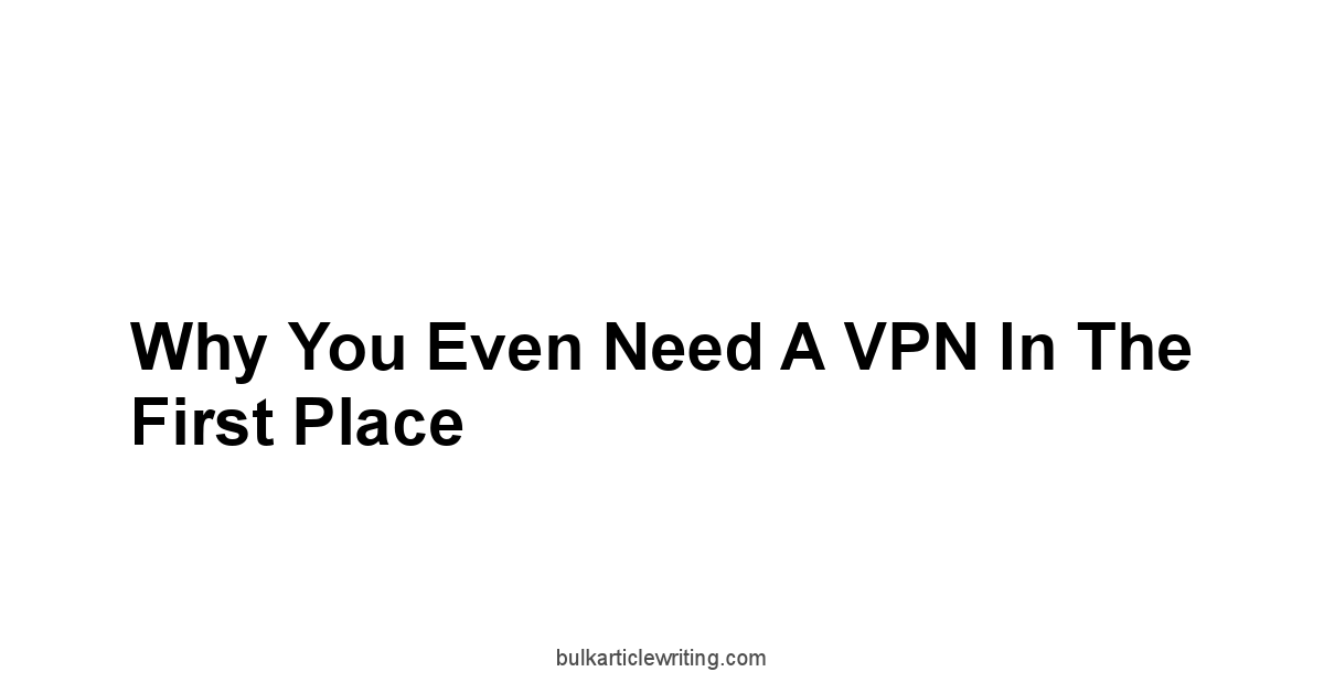 Why You Even Need a VPN in the First Place