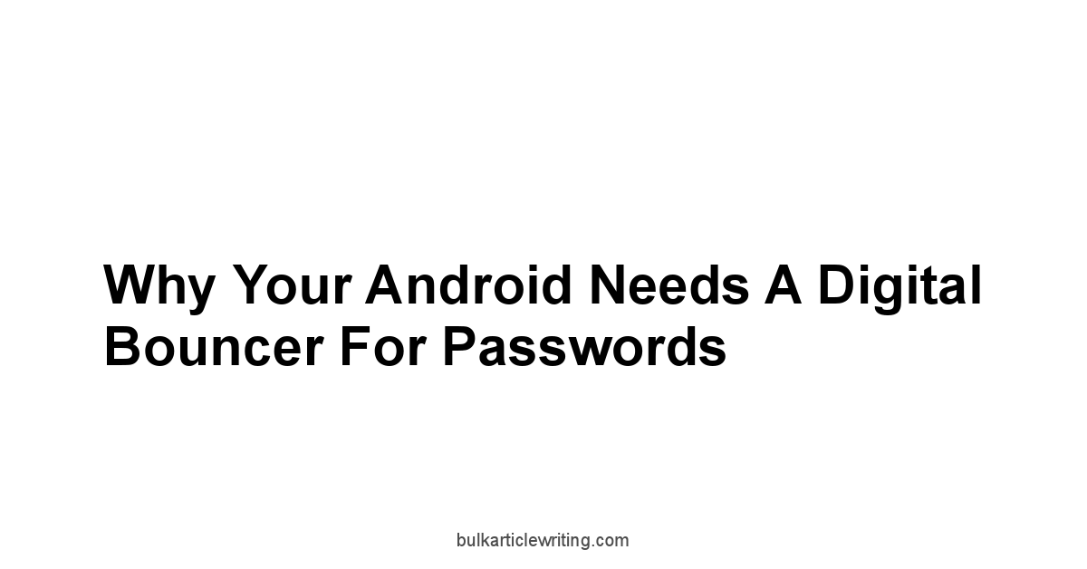 Why Your Android Needs a Digital Bouncer for Passwords