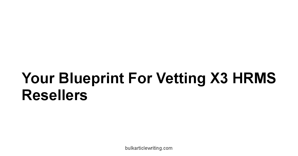 Your Blueprint for Vetting X3 HRMS Resellers