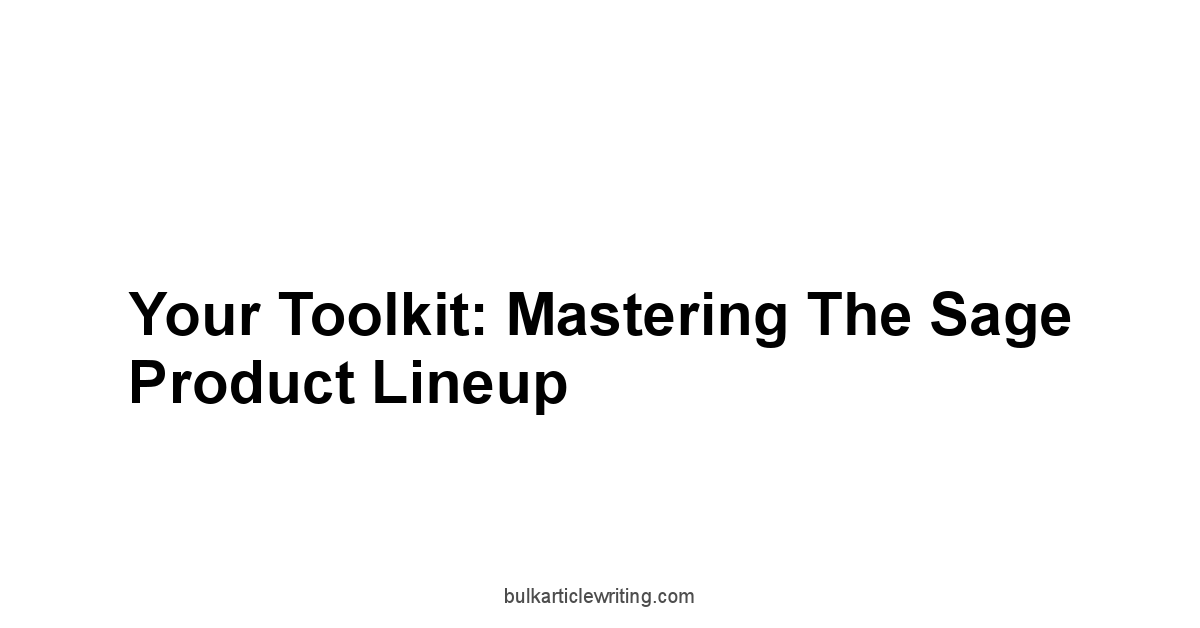 Your Toolkit: Mastering the Sage Product Lineup