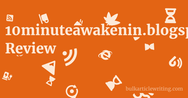 10minuteawakenin.blogspot.com Review 1 by
