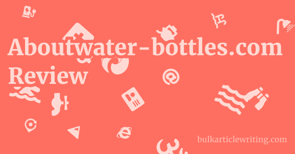 Aboutwater-bottles.com Review 1 by