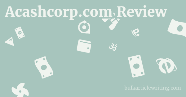 Acashcorp.com Review 1 by