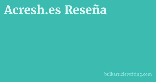 Acresh.es Reseña 1 by