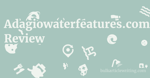 Adagiowaterfeatures.com Review 1 by