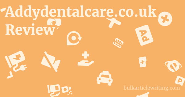 Addydentalcare.co.uk Review 1 by