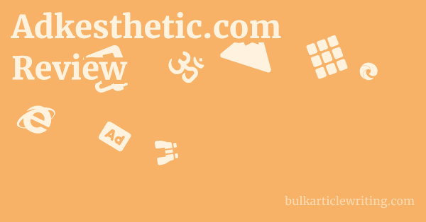 Adkesthetic.com Review 1 by