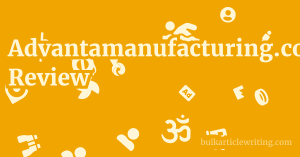 Advantamanufacturing.com Review 1 by