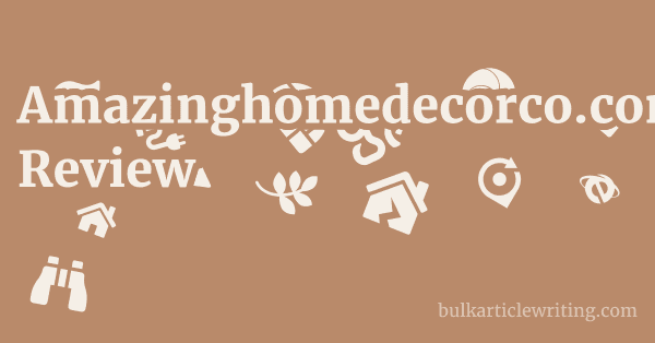 Amazinghomedecorco.com Review 1 by