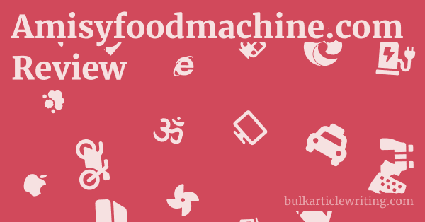 Amisyfoodmachine.com Review 1 by