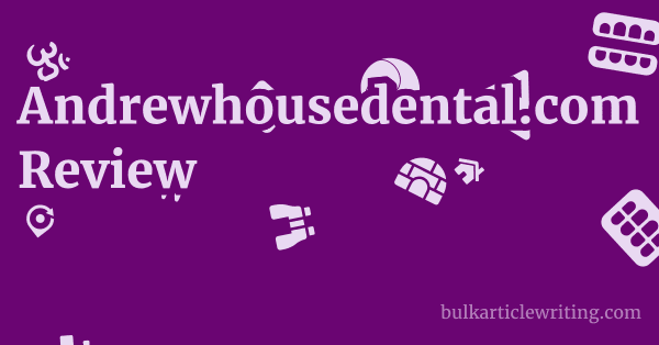 Andrewhousedental.com Review 1 by
