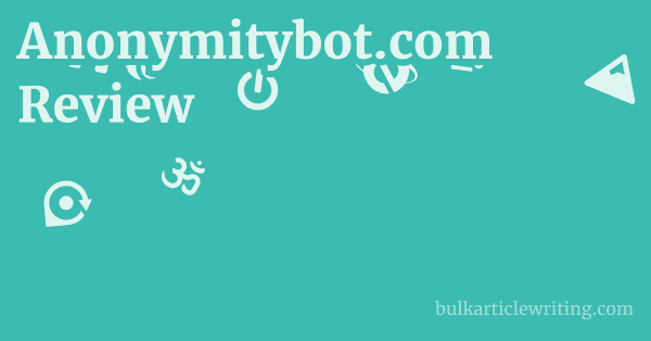 Anonymitybot.com Review 1 by
