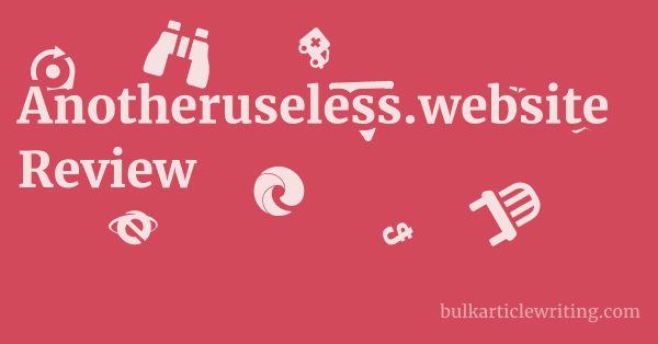Anotheruseless.website Review 1 by