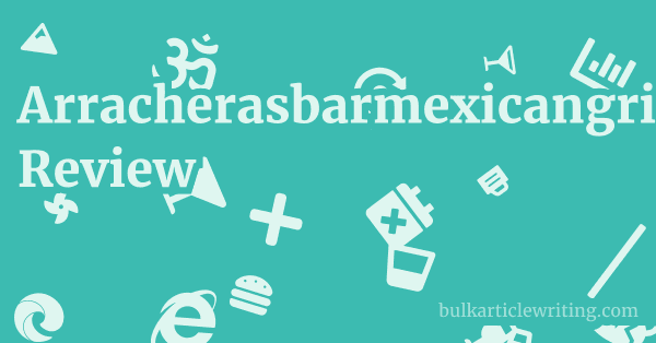 Arracherasbarmexicangrill.com Review 1 by Partners