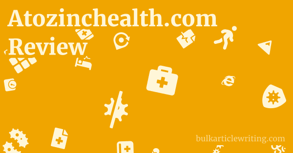 Atozinchealth.com Review 1 by
