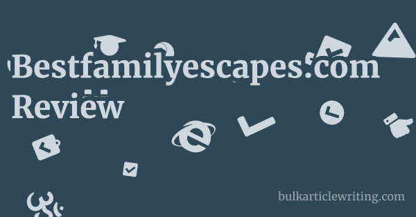 Bestfamilyescapes.com Review 1 by