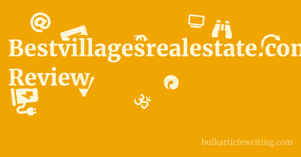 Bestvillagesrealestate.com Review 1 by
