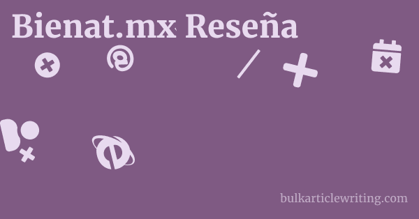 Bienat.mx Reseña