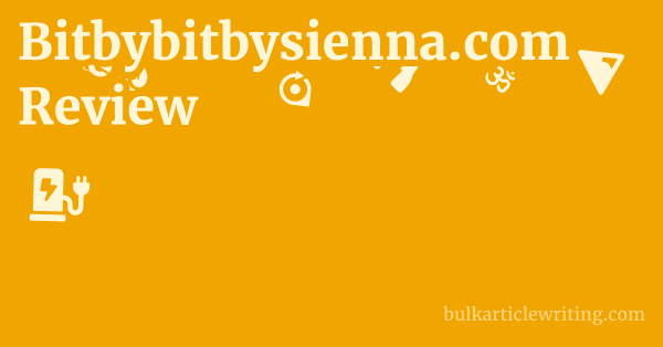 Bitbybitbysienna.com Review 1 by
