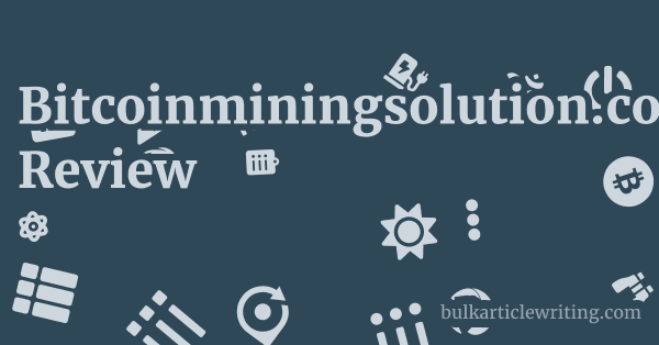 Bitcoinminingsolution.com Review 1 by