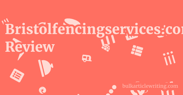 Bristolfencingservices.com Review 1 by