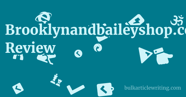 Brooklynandbaileyshop.com Review 1 by