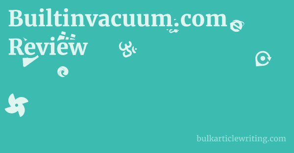Builtinvacuum.com Review 1 by