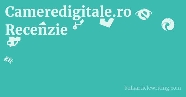 Cameredigitale.ro Recenzie 1 by