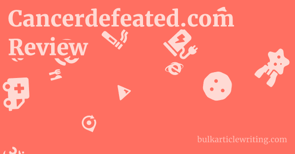 Cancerdefeated.com Review 1 by