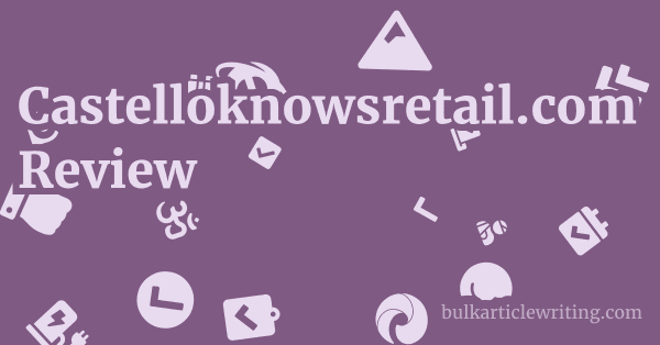 Castelloknowsretail.com Review 1 by
